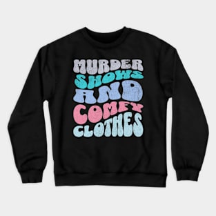 Murder Shows and Comfy Clothes True Crime Lover Crewneck Sweatshirt